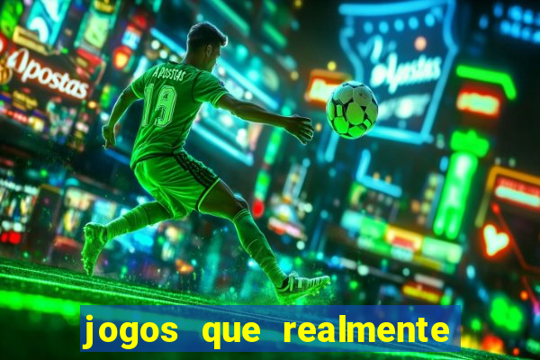 jogos que realmente da dinheiro